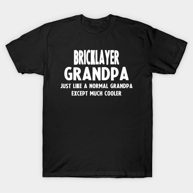 Gifts For Bricklayer's Grandpa T-Shirt by divawaddle